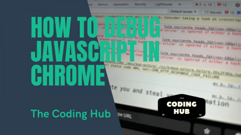 How To Debug JavaScript In Chrome - The Coding Hub