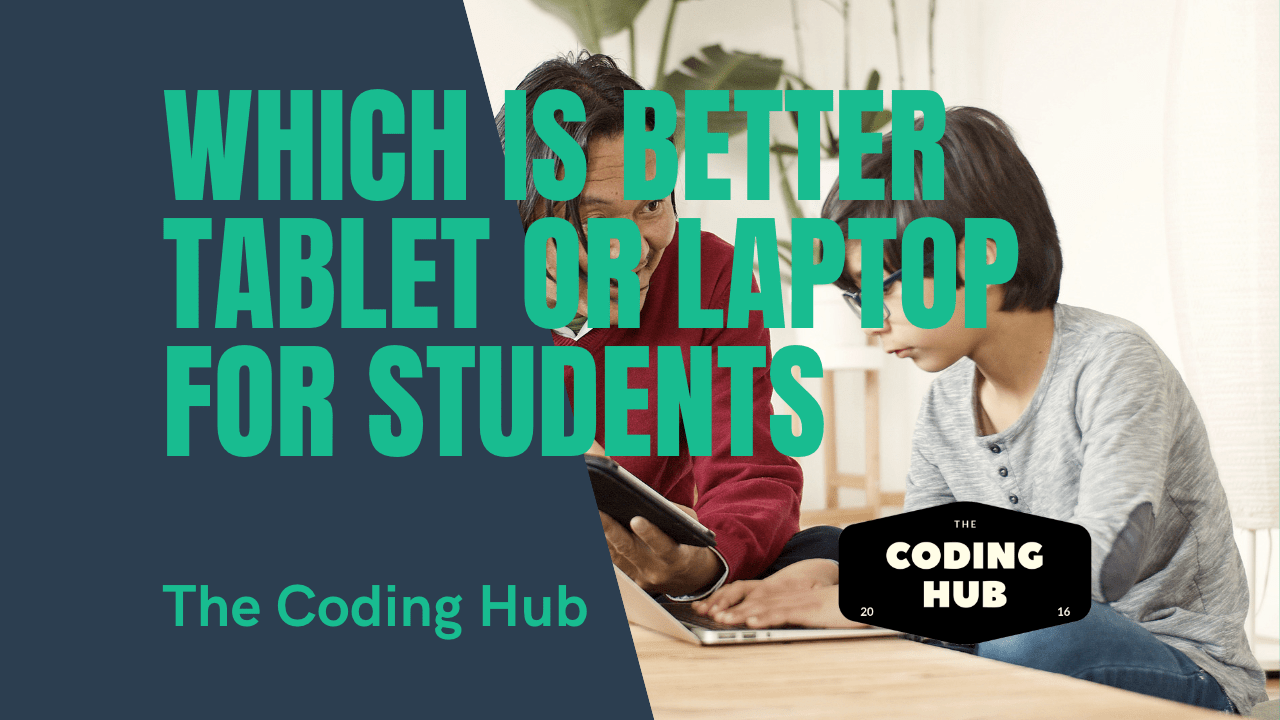 Which Is Better Tablet Or Laptop For Students The Coding Hub